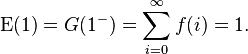 \operatorname{E}(1)=G(1^-)=\sum_{i=0}^\infty f(i)=1.