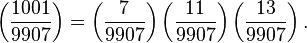 
\left(\frac{1001}{9907}\right) 
=\left(\frac{7}{9907}\right) \left(\frac{11}{9907}\right) \left(\frac{13}{9907}\right). 
