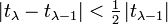 
  |t_\lambda-t_{\lambda-1}|<\tfrac12\,|t_{\lambda-1}|
