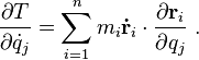 \quad \frac{\partial T}{\partial \dot{q}_j} = \sum_{i=1}^n m_i \mathbf{\dot{r}}_i \cdot \frac{\partial \mathbf{r}_i}{\partial q_j} \ .