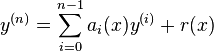 y^{(n)} = \sum_{i=0}^{n-1} a_i(x) y^{(i)} + r(x)