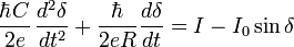  \frac{\hbar C}{2 e} \, \frac{d^2 \delta}{dt^2} + \frac{\hbar}{2 e R} \frac{d \delta}{dt} = I - I_0 \sin \delta