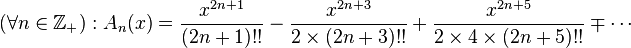 (\forall n\in\mathbb{Z}_+):A_n(x)=\frac{x^{2n+1}}{(2n+1)!!}-\frac{x^{2n+3}}{2\times(2n+3)!!}+\frac{x^{2n+5}}{2\times4\times(2n+5)!!}\mp\cdots