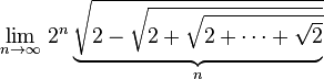 \lim_{n\to \infty }\, 2^n \underbrace{\sqrt{2-\sqrt{2+\sqrt{2+\cdots +\sqrt{2}}}}}_n
