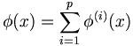 \phi(x)=\sum_{i=1}^p \phi^{(i)}(x)