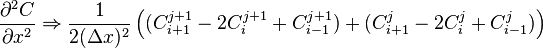 \frac{\partial^2 C}{\partial x^2}\Rightarrow \frac{1}{2 (\Delta x)^2}\left(
(C_{i + 1}^{j + 1} - 2 C_{i}^{j + 1} + C_{i - 1}^{j + 1}) + 
(C_{i + 1}^{j} - 2 C_{i}^{j} + C_{i - 1}^{j})
\right)