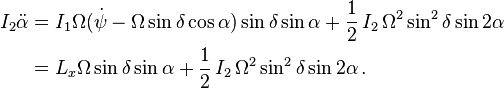 \begin{align}
I_{2}\ddot{\alpha} &=I_{1}\Omega(\dot{\psi}-\Omega\sin\delta\cos\alpha)\sin\delta\sin\alpha+\frac{1}{2}\, I_{2}\,\Omega^{2}\sin^{2}\delta\sin2\alpha\\
&=L_{x}\Omega\sin\delta\sin\alpha+\frac{1}{2}\, I_{2}\,\Omega^{2}\sin^{2}\delta\sin2\alpha\,.\end{align}