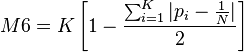  M6 = K\left[ 1 - \frac{ \sum_{ i = 1 }^K | p_i - \frac{ 1 }{ N } | }{ 2 } \right] 