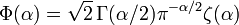 \Phi(\alpha) = \sqrt{2}\,\Gamma(\alpha/2)\pi^{-\alpha/2}\zeta(\alpha)