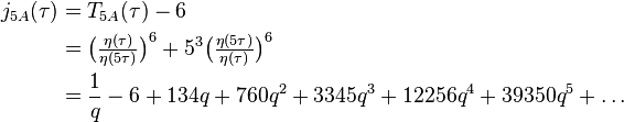 \begin{align}j_{5A}(\tau)
&=T_{5A}(\tau)-6\\
&=\big(\tfrac{\eta(\tau)}{\eta(5\tau)}\big)^{6}+5^3 \big(\tfrac{\eta(5\tau)}{\eta(\tau)}\big)^{6}\\
&=\frac{1}{q} - 6 + 134q + 760q^2 +3345q^3+12256q^4+39350q^5+\dots
\end{align}