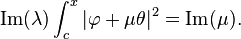  {\rm Im}(\lambda) \int_c^x |\varphi +\mu \theta|^2 ={\rm Im}(\mu).