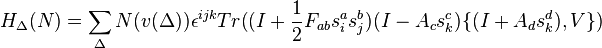 H_\Delta (N) = \sum_\Delta N(v(\Delta)) \epsilon^{ijk} Tr \big( (I + {1 \over 2} F_{ab} s_i^a s_j^b) (I - A_c s_k^c) \{ (I + A_d s_k^d) , V \} \big)