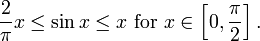 \frac{2}{\pi}x\leq \sin{x} \leq x\text{ for }x \in \left[0,\frac{\pi}{2}\right].