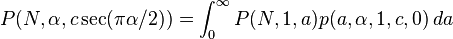 
P(N, \alpha, c \sec(\pi \alpha / 2)) = 
\int_0^\infty P(N, 1, a)p(a, \alpha, 1, c, 0) \, da
