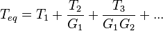 T_{eq} = T_1 + \frac{T_2}{G_1} + \frac{T_3}{G_1 G_2} + ...