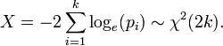 X = -2\sum_{i=1}^k \log_e(p_i) \sim \chi^2(2k) .