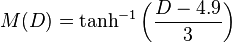 
  M(D) = \tanh^{-1} \left( \frac{D-4.9}{3} \right)
