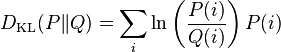 D_{\mathrm{KL}}(P\|Q) = \sum_i \ln\left(\frac{P(i)}{Q(i)}\right) P(i)\!