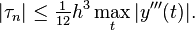  |\tau_n| \le \tfrac1{12} h^3 \max_t |y'''(t)|. 