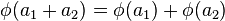  \phi(a_{1} + a_{2}) = \phi(a_{1}) + \phi(a_{2}) 