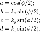 \begin{align}
a & = \cos (\phi/2); \\
b & = k_x \sin (\phi/2); \\       
c & = k_y \sin (\phi/2); \\       
d & = k_z \sin (\phi/2).
\end{align}