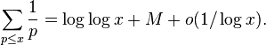 \sum_{p\le x}\frac1p=\log\log x+M+o(1/\log x).