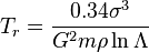 
T_r = {0.34\sigma^3\over G^2 m\rho\ln\Lambda}
