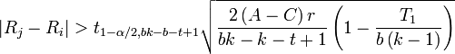 
|R_j - R_i| > t_{1-\alpha/2,bk-b-t+1}\sqrt{\frac{2\left(A-C\right)r}{bk-k-t+1}\left(1-\frac{T_1}{b\left(k-1\right)}\right)}
