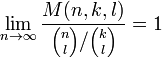 \lim_{n\rightarrow \infty} \frac{M(n,k,l)}{{n \choose l}/{k \choose l}}=1