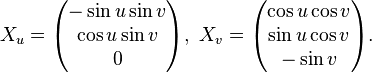 X_u = \begin{pmatrix} -\sin u \sin v \\ \cos u \sin v \\ 0 \end{pmatrix},\ X_v = \begin{pmatrix} \cos u \cos v \\ \sin u \cos v \\ -\sin v \end{pmatrix}.