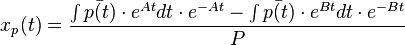 x_p(t) = \frac{\int{\bar{p(t)}\cdot e^{At}dt}\cdot e^{-At}-\int{\bar{p(t)}\cdot e^{Bt}dt}\cdot e^{-Bt}}{P}