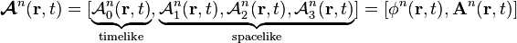 \boldsymbol{\mathcal{A}}^n(\mathbf{r}, t) = [ \underbrace{\mathcal{A}^n_0(\mathbf{r}, t)}_{\text{timelike}} , \underbrace{\mathcal{A}^n_1(\mathbf{r}, t), \mathcal{A}^n_2(\mathbf{r}, t), \mathcal{A}^n_3(\mathbf{r}, t)}_{\text{spacelike}} ] = [\phi^n (\mathbf{r}, t), \mathbf{A}^n (\mathbf{r}, t)]