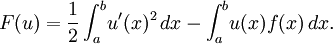 F(u) = \frac{1}{2} \int_a^b\! u'(x)^2\,dx - \int_a^b\! u(x)f(x)\,dx.