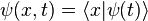 \psi(x,t) = \langle x|\psi(t)\rangle