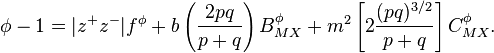 \phi-1=|z^+z^-|f^\phi+b\left(\frac{2pq}{p+q}\right)B^\phi_{MX}
+m^2\left[2\frac{(pq)^{3/2}}{p+q}\right]C^\phi_{MX}.
