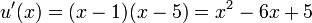 u'(x) = (x-1)(x-5) = x^2 -6x + 5