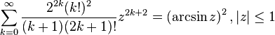 \sum^{\infty}_{k=0} \frac{2^{2k} (k!)^2}{(k+1) (2k+1)!} z^{2k+2} = \left(\arcsin{z}\right)^2, |z|\le1 