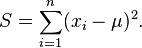 S = \sum_{i=1}^n (x_i-\mu)^2.