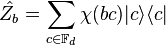 \hat{Z_b} = \sum_{c \in \mathbb{F}_d} \chi (bc)|c \rangle \langle c| 