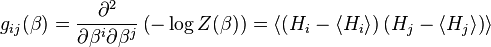 g_{ij}(\beta) = \frac{\partial^2}{\partial \beta^i\partial \beta^j} \left(-\log Z(\beta)\right) = 
\langle \left(H_i-\langle H_i\rangle\right)\left( H_j-\langle H_j\rangle\right)\rangle