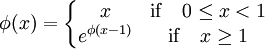 \phi (x)= \left\{\begin{matrix}
x & \mathrm{if} \quad 0\leq x<1 \\
e^{\phi (x-1)} & \mathrm{if} \quad x\geq 1
\end{matrix} \right.