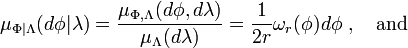 \mu_{\Phi | \Lambda}(d\phi | \lambda) = {\mu_{\Phi,\Lambda}(d\phi, d\lambda) \over \mu_{\Lambda}(d\lambda)} = \frac{1}{2r} \omega_r(\phi) d\phi \ , \quad\mathrm{and}