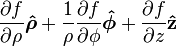 {\partial f \over \partial \rho}\boldsymbol{\hat{\rho}}
+ {1 \over \rho}{\partial f \over \partial \phi}\boldsymbol{\hat{\phi}}
+ {\partial f \over \partial z}\mathbf{\hat{z}}