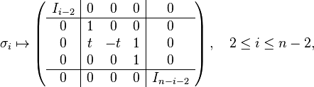 \sigma_i \mapsto \left( \begin{array}{c|ccc|c} I_{i-2} & 0 & 0 & 0 & 0 \\ \hline 0 & 1 & 0 & 0 & 0 \\ 0 & t & -t & 1 & 0 \\ 0 & 0 & 0 & 1 & 0 \\ \hline 0 & 0 & 0 & 0 & I_{n-i-2} \end{array} \right), \quad 2 \leq i \leq n-2,