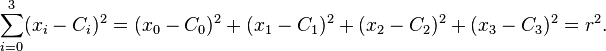 \sum_{i=0}^3(x_i - C_i)^2 = ( x_0 - C_0 )^2 + ( x_1 - C_1 )^2 + ( x_2 - C_2 )^2+ ( x_3 - C_3 )^2 = r^2.