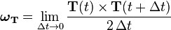  \boldsymbol{\omega}_\mathbf{T} = \lim_{\Delta t \rightarrow 0} {\mathbf{T}(t) \times \mathbf{T}(t + \Delta t) \over 2 \, \Delta t} 