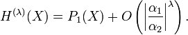 
  H^{(\lambda)}(X)
  =P_1(X)+O\left(\left|\frac{\alpha_1}{\alpha_2}\right|^\lambda\right).
