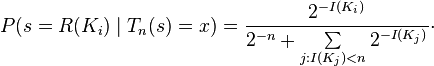 P(s = R(K_i)\mid T_n(s) = x) = \frac{2^{-I(K_i)}}{2^{-n} + \sum\limits_{j:I(K_j)<n} 2^{-I(K_j)}}\cdot