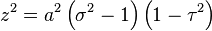 
z^{2}  = a^{2} \left( \sigma^{2} - 1 \right) \left(1 - \tau^{2} \right)
