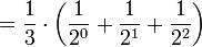 =\frac{1}{3}\cdot\left(\frac{1}{2^0}+\frac{1}{2^{1}}+\frac{1}{2^{2}}\right)